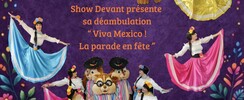 show devant - VIVA MEXICO , LA PARADE EN FETE